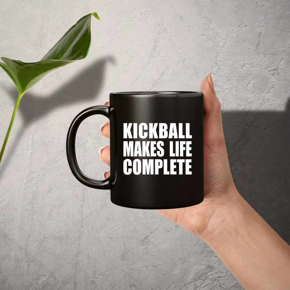 Kickball Makes Life Complete - 11oz Coffee Mug Black