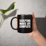 Sculpting Makes Life Complete - 11oz Coffee Mug Black