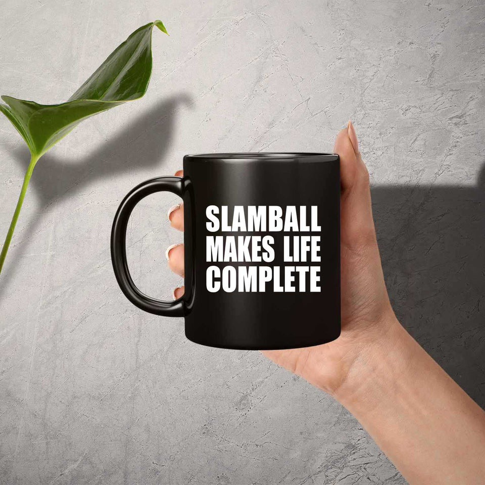 Slamball Makes Life Complete - 11oz Coffee Mug Black