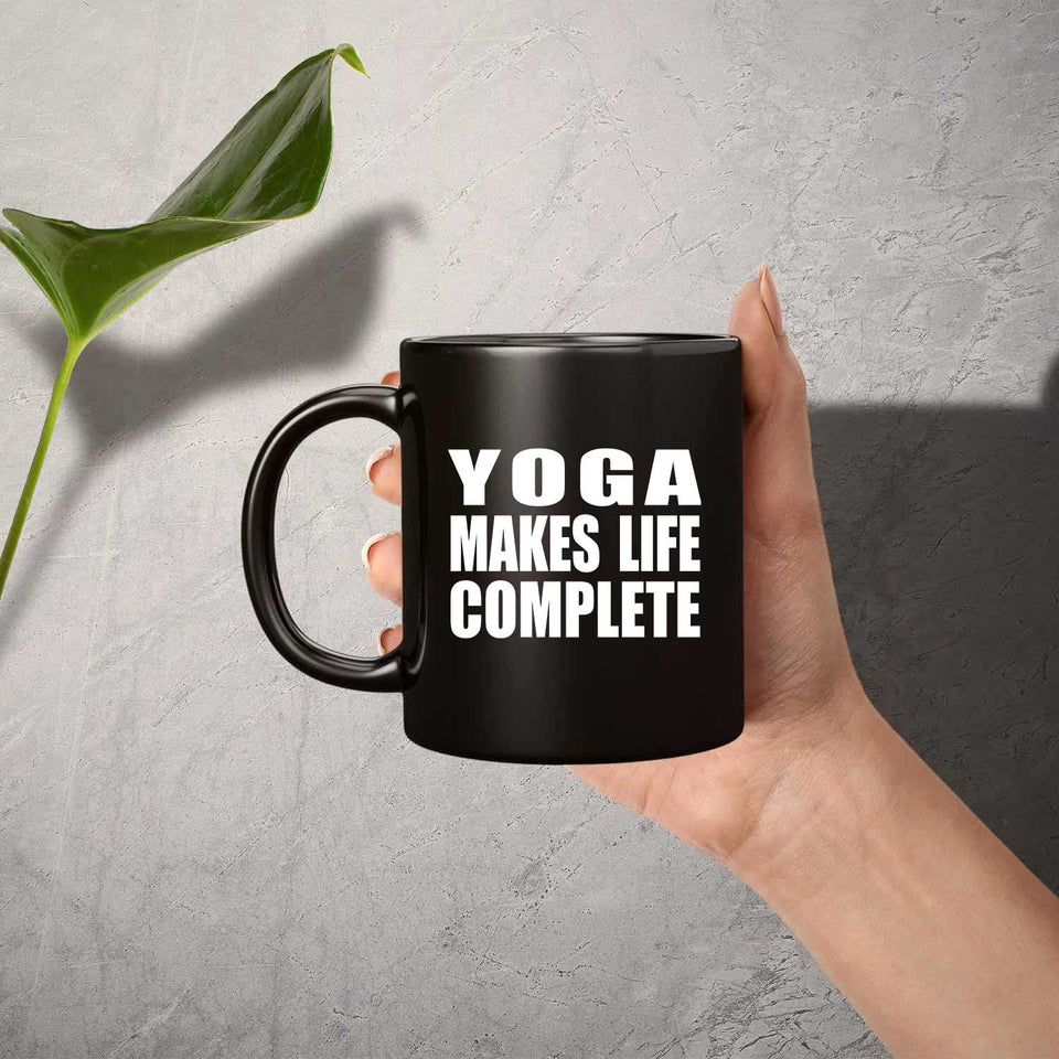 Yoga Makes Life Complete - 11oz Coffee Mug Black
