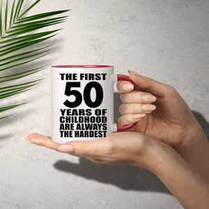 50th Birthday First 50 Years of Childhood Are The Hardest - 11oz Accent Mug Red
