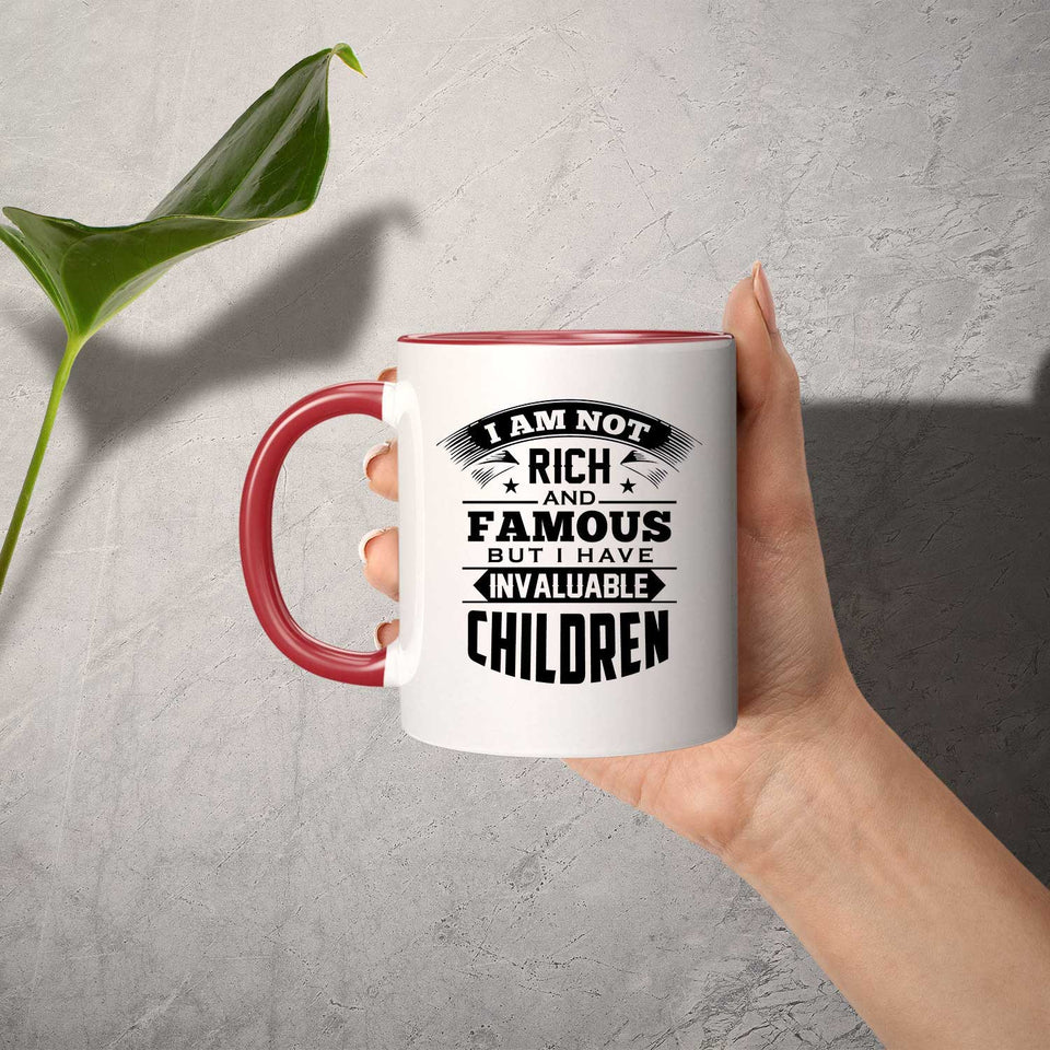 I Am Not Rich & Famous, But I Have Invaluable Children - 11oz Accent Mug Red