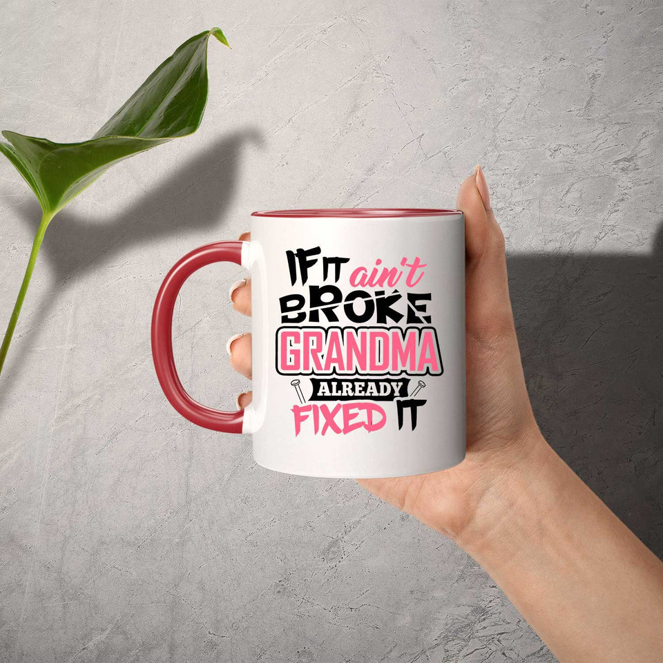 If It Ain't Broke, Grandma Already Fixed It - 11oz Accent Mug Red