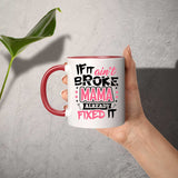 If It Ain't Broke, MAMA Already Fixed It - 11oz Accent Mug Red