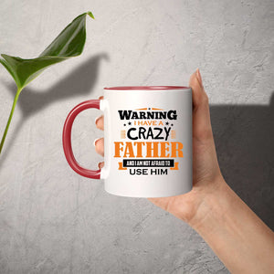 Warning I Have A Crazy Father & I Am Not Afraid To Use Him - 11oz Accent Mug Red