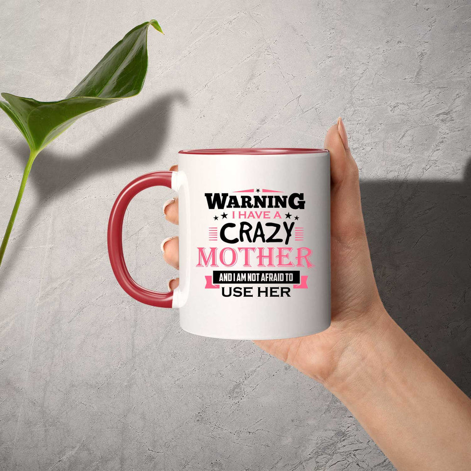 Warning I Have A Crazy Mother & I Am Not Afraid To Use Her - 11oz Accent Mug Red