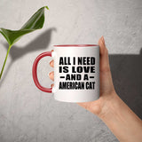 All I Need Is Love And A American Cat - 11oz Accent Mug Red