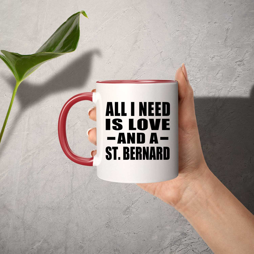All I Need Is Love And A St. Bernard - 11oz Accent Mug Red