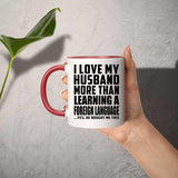 I Love My Husband More Than Learning A Foreign Language - 11oz Accent Mug Red