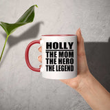 Holly The Mom The Hero The Legend - 11oz Accent Mug Red