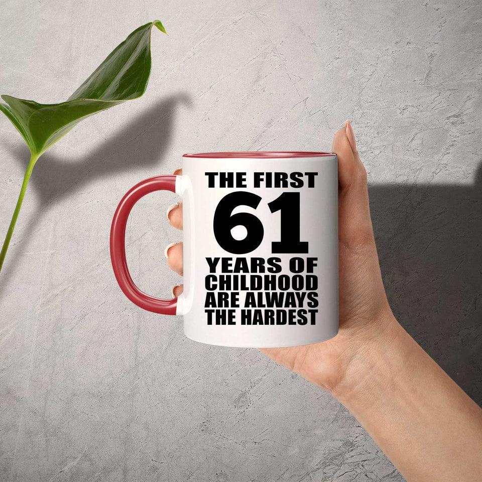 61st Birthday First 61 Years of Childhood Are The Hardest - 11oz Accent Mug Red