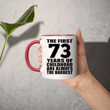 73rd Birthday First 73 Years of Childhood Are The Hardest - 11oz Accent Mug Red