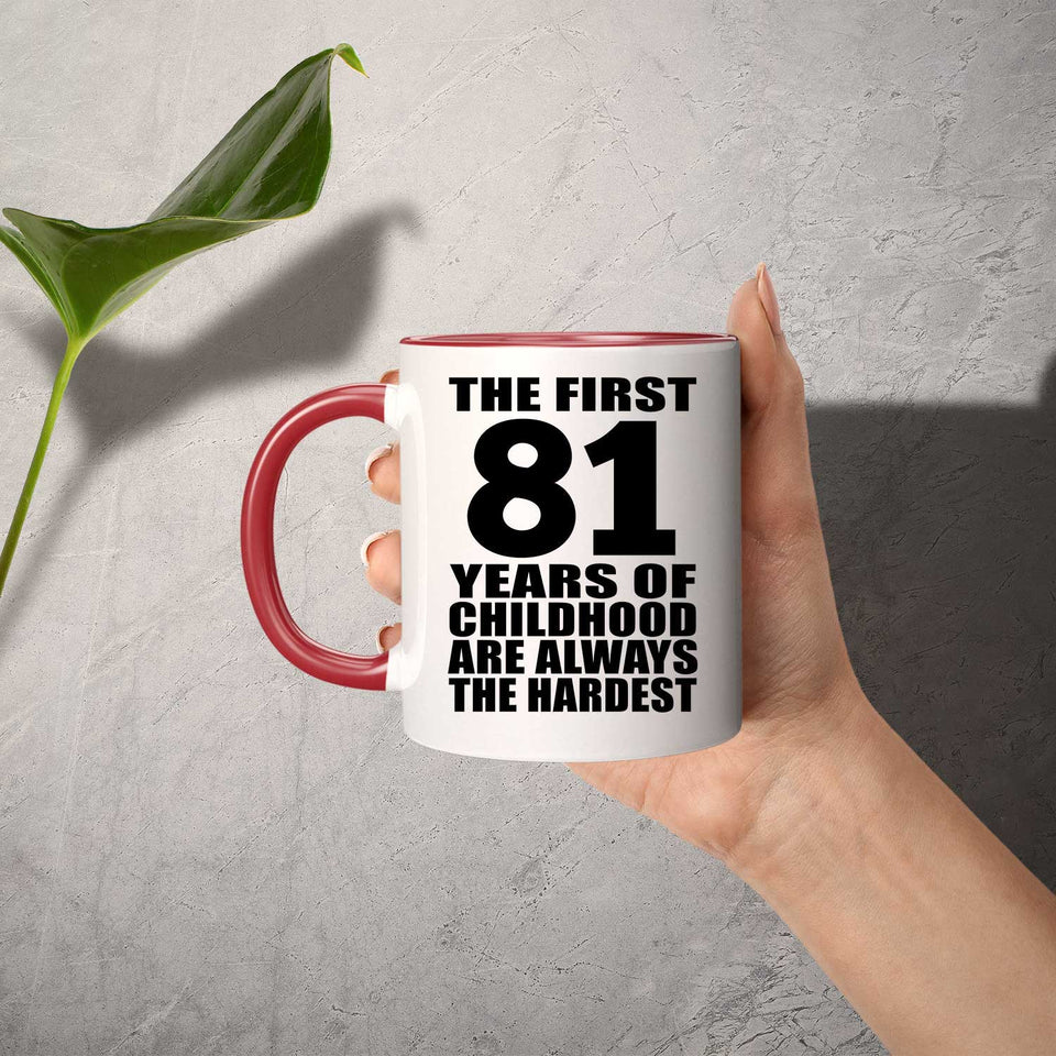 81st Birthday First 81 Years of Childhood Are The Hardest - 11oz Accent Mug Red