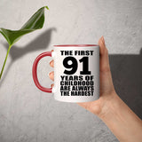 91st Birthday First 91 Years of Childhood Are The Hardest - 11oz Accent Mug Red