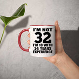 32nd Birthday I'm Not 32 I'm 18 With 14 Years Experience - 11oz Accent Mug Red