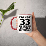 33rd Birthday I'm Not 33 I'm 18 With 15 Years Experience - 11oz Accent Mug Red