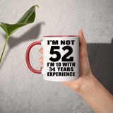 52nd Birthday I'm Not 52 I'm 18 With 34 Years Experience - 11oz Accent Mug Red