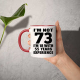 73rd Birthday I'm Not 73 I'm 18 With 55 Years Experience - 11oz Accent Mug Red