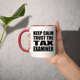 Keep Calm and Trust The Tax Examiner - 11oz Accent Mug Red