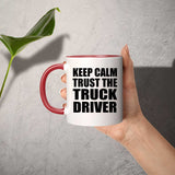 Keep Calm and Trust The Truck Driver - 11oz Accent Mug Red