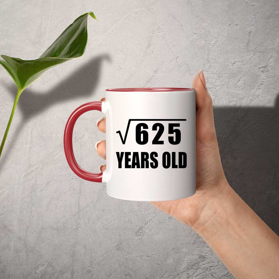25th Birthday Square Root of 625 Years Old - 11oz Accent Mug Red