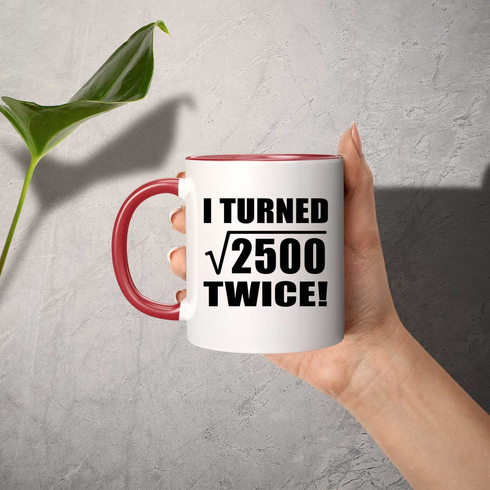 100th Birthday I Turned Square Root of 2500 Twice - 11oz Accent Mug Red