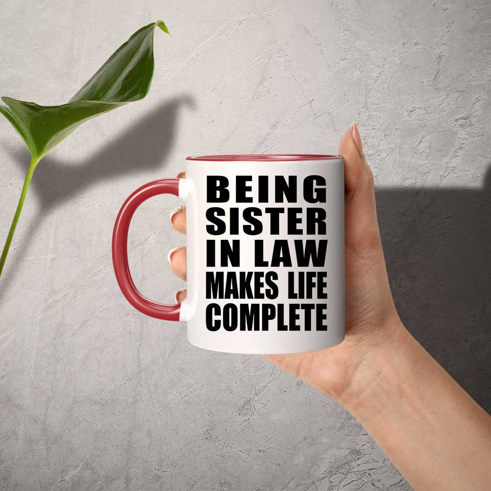 Being Sister In Law Makes Life Complete - 11oz Accent Mug Red