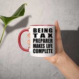 Being Tax Preparer Makes Life Complete - 11oz Accent Mug Red