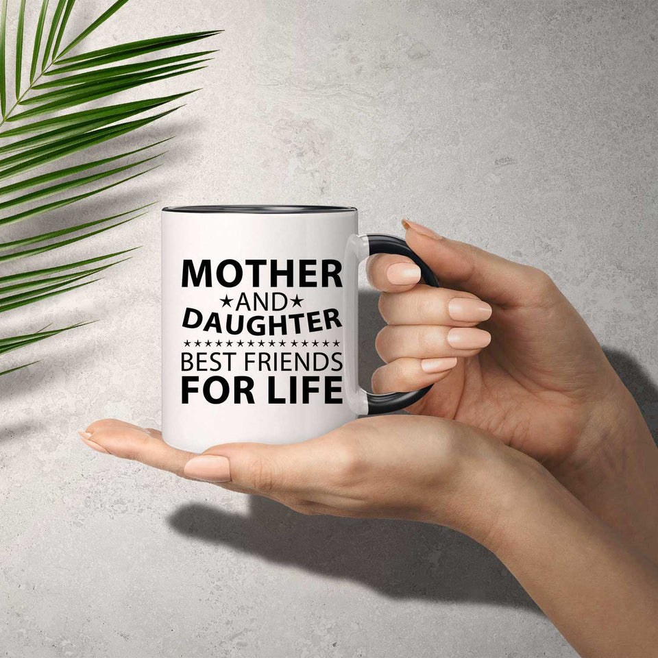 Mother and Daughter, Best Friends For Life - 11oz Accent Mug Black