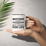 Mother and Daughter, Best Friends For Life - 11oz Accent Mug Black