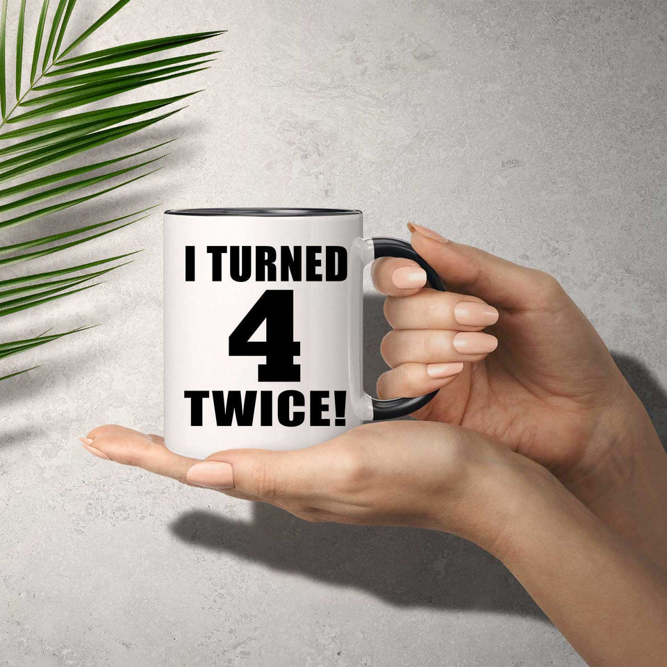 8th Birthday I Turned 4 Twice - 11oz Accent Mug Black