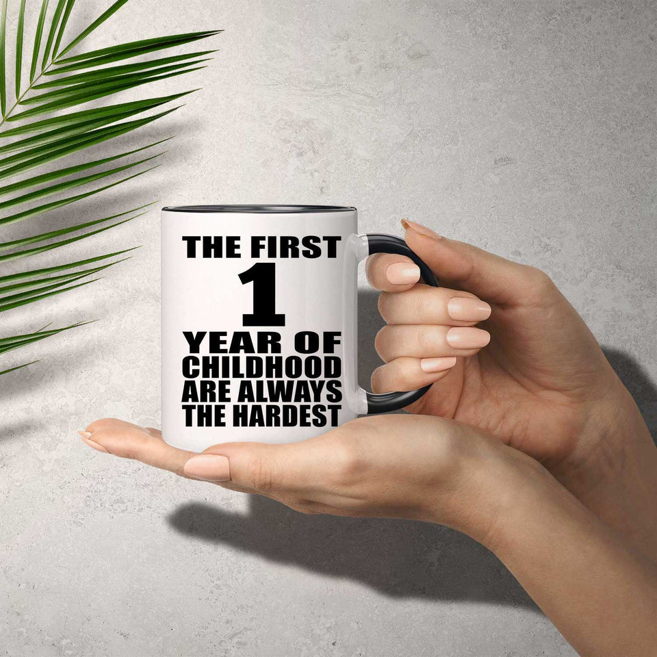 1st Birthday First 1 Year of Childhood Are The Hardest - 11oz Accent Mug Black