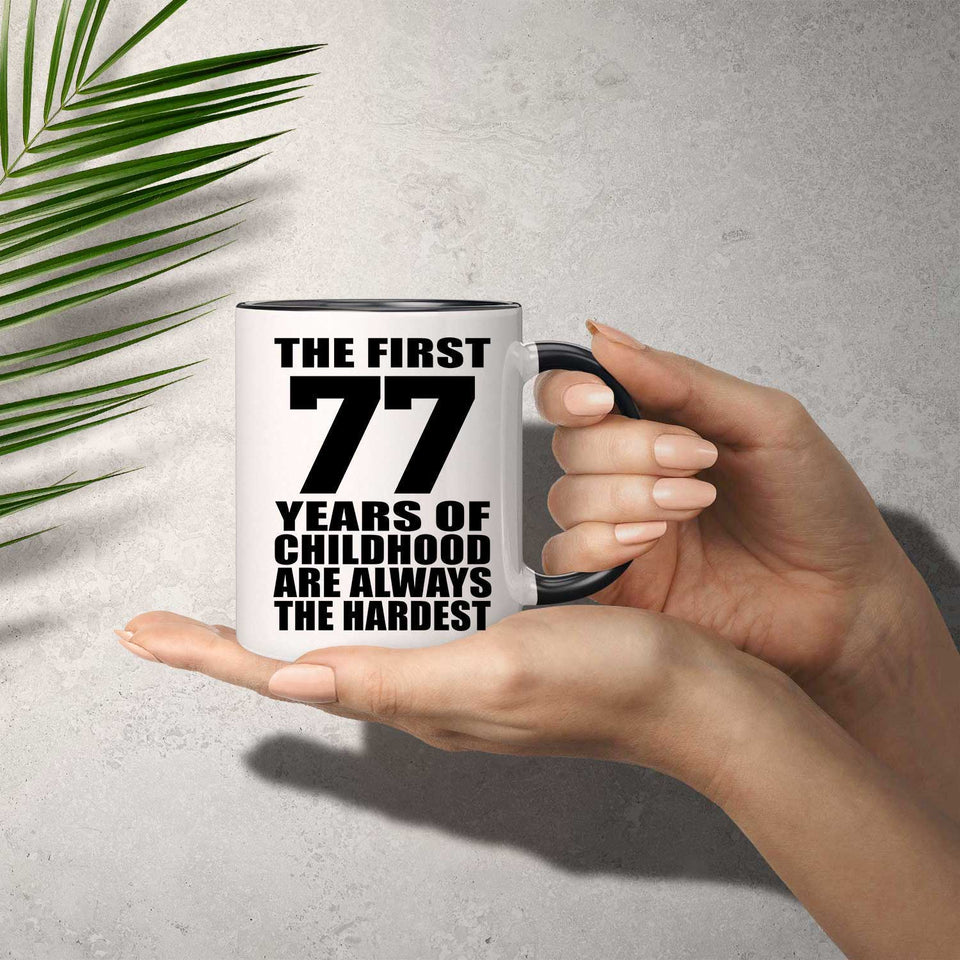 77th Birthday First 77 Years of Childhood Are The Hardest - 11oz Accent Mug Black