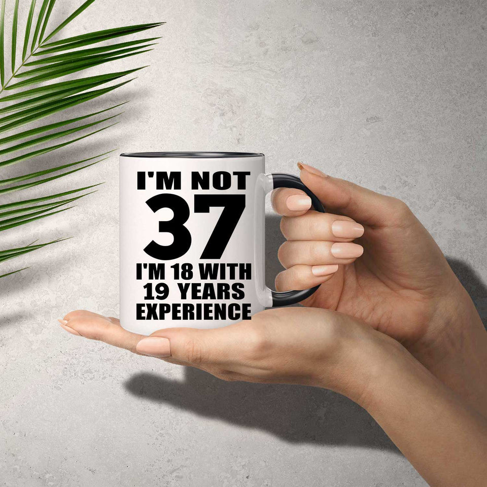 37th Birthday I'm Not 37 I'm 18 With 19 Years Experience - 11oz Accent Mug Black