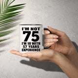 75th Birthday I'm Not 75 I'm 18 With 57 Years Experience - 11oz Accent Mug Black