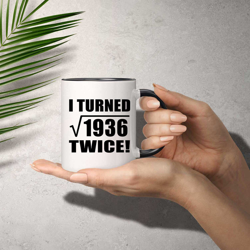 88th Birthday I Turned Square Root of 1936 Twice - 11oz Accent Mug Black