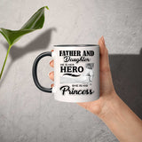 Father & Daughter, He is Her Hero, She is His Princess - 11oz Accent Mug Black