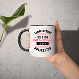 I Am Not Retired, Being Grandma Is My Profession - 11oz Accent Mug Black