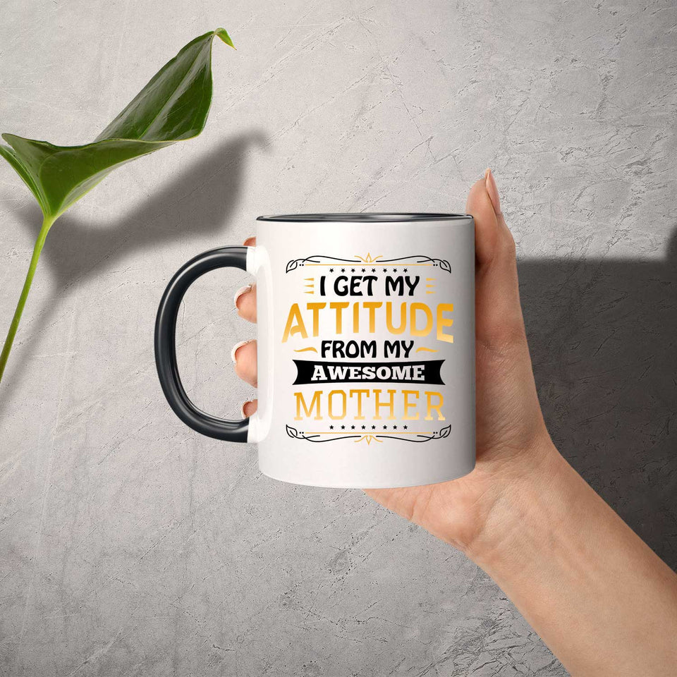 I Get My Attitude From My Awesome Mother - 11oz Accent Mug Black