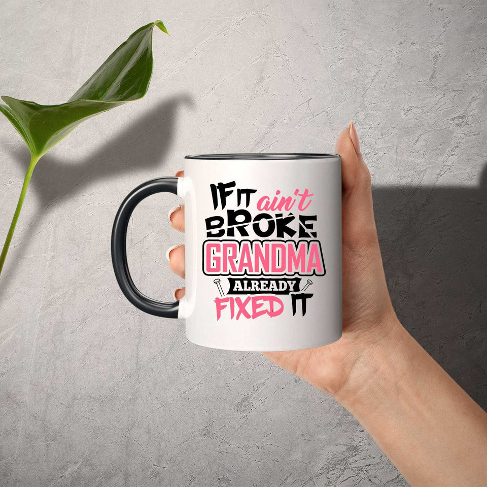 If It Ain't Broke, Grandma Already Fixed It - 11oz Accent Mug Black