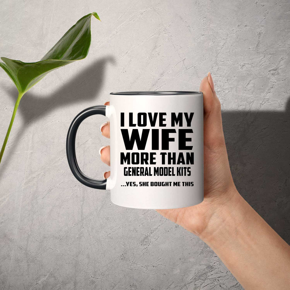 I Love My Wife More Than General Model Kits - 11oz Accent Mug Black