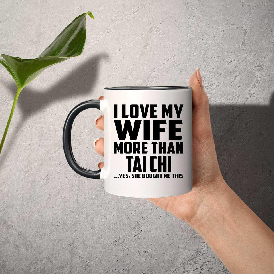 I Love My Wife More Than Tai Chi - 11oz Accent Mug Black