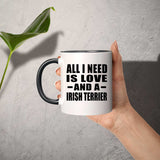 All I Need Is Love And A Irish Terrier - 11oz Accent Mug Black