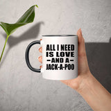 All I Need Is Love And A Jack-A-Poo - 11oz Accent Mug Black