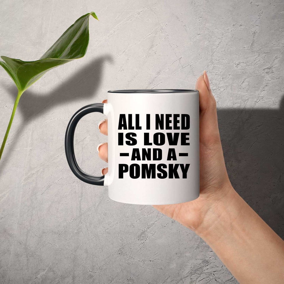 All I Need Is Love And A Pomsky - 11oz Accent Mug Black