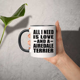 All I Need Is Love And A Airedale Terrier - 11oz Accent Mug Black