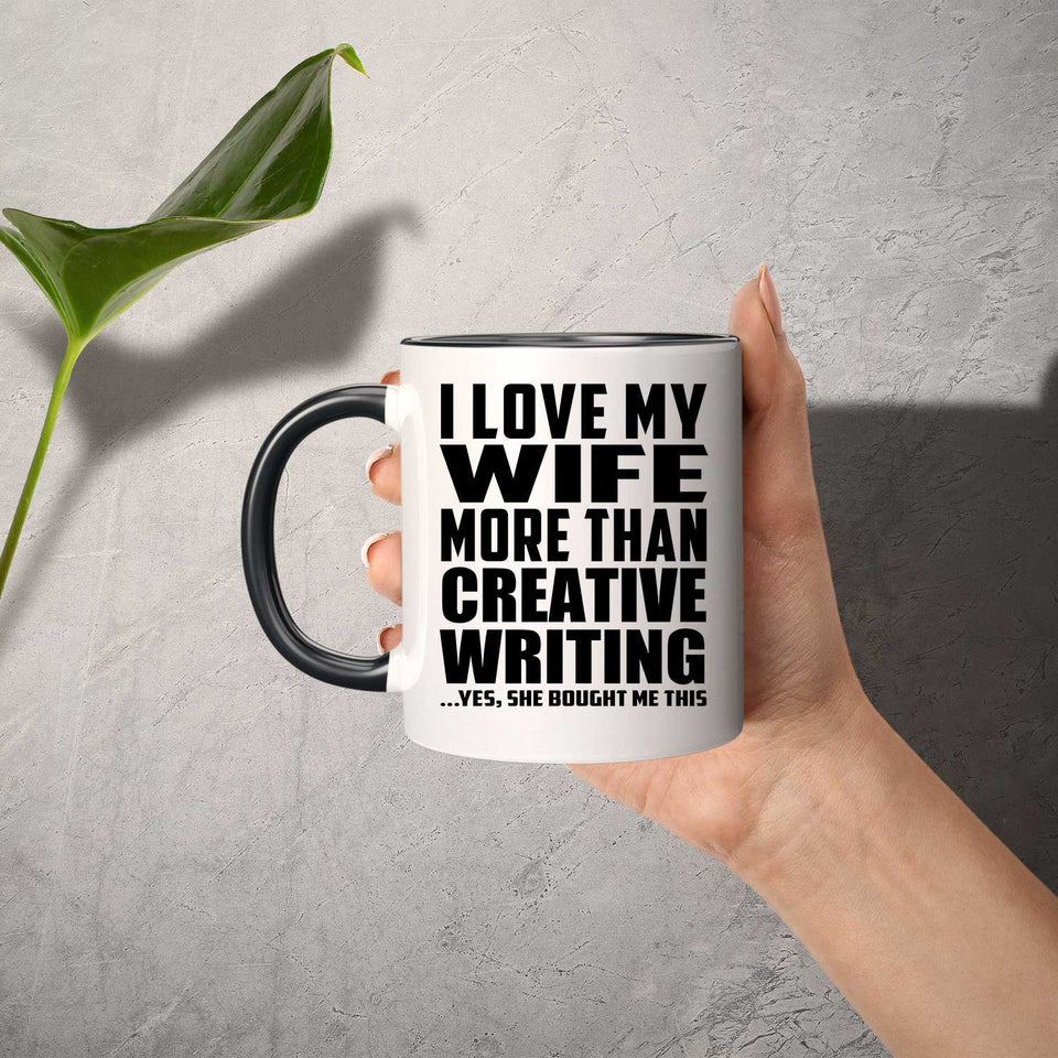 I Love My Wife More Than Creative Writing - 11oz Accent Mug Black
