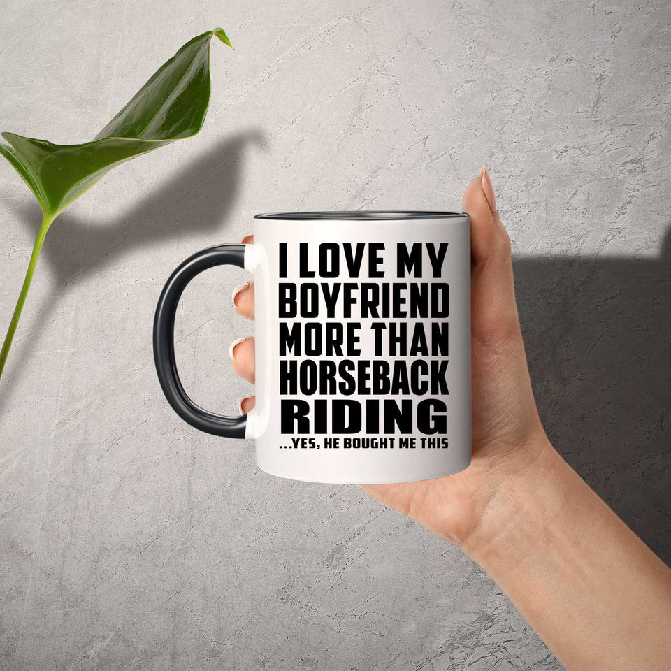 I Love My Boyfriend More Than Horseback Riding - 11oz Accent Mug Black
