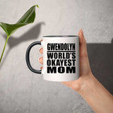 Gwendolyn World's Okayest Mom - 11oz Accent Mug Black