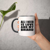 All I Need Is Love And My Briard - 11oz Accent Mug Black